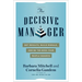 The Decisive Manager: Get Results, Build Morale, and Be the Boss Your People Deserve