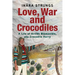Love, War and Crocodiles: A Life of Arvids Blumentals, aka Crocodile Harry