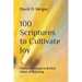 100 Scriptures to Cultivate Joy: Twelve Pathways to Build a Heart of Rejoicing