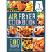 Air Fryer Cookbook: 600 Effortless Air Fryer Recipes for Beginners and Advanced Users
