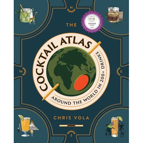 The Cocktail Atlas: Around the World in 200+ Drinks - A Cocktail Book