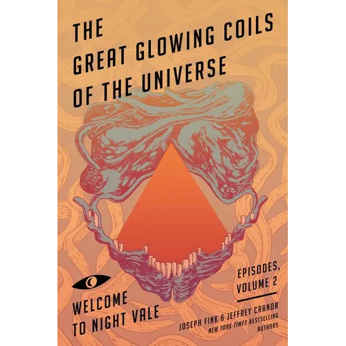 The Great Glowing Coils of the Universe: Welcome to Night Vale Episodes, Volume 2