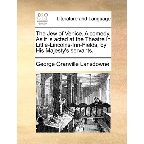 The Jew of Venice. A comedy. As it is acted at the Theatre in Little-Lincolns-Inn-Fields, by His Majesty's servants.