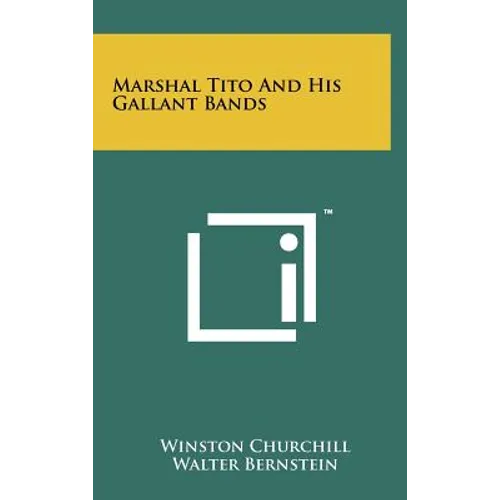 Marshal Tito And His Gallant Bands