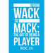 From Wack to Mack: the Art of Being a Player
