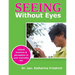 Seeing Without Eyes: Unfold intuition & perception in your everyday life