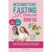 INTERMITTENT FASTING FOR Women OVER 50: A Complete Guide to Regain Your Best Shape Reset Your Metabolism and Loses Weight