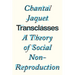Transclasses: A Theory of Social Non-Reproduction