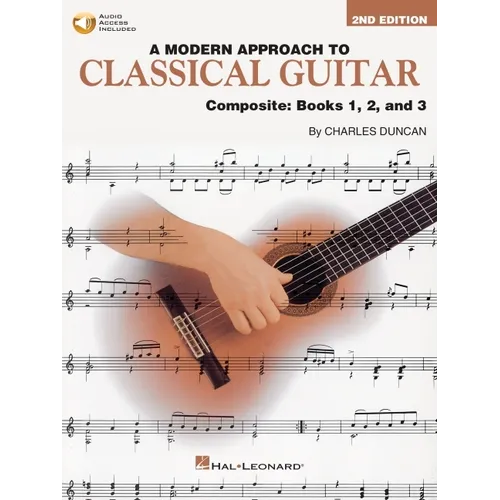 A Modern Approach to Classical Guitar: Composite Edition - Includes Books 1, 2, and 3 in One Convenient Volume