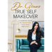 Dr. Gina's True Self Makeover: A Complete Guide to Transform Your Mind and Body