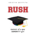 Rush: Memoir of a Gay Sorority Girl