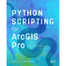 Python Scripting for ArcGIS Pro