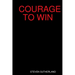 Courage to Win