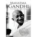 Mahatma Gandhi: A Life From Beginning to End