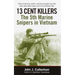 13 Cent Killers: 13 Cent Killers: The 5th Marine Snipers in Vietnam