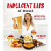 Indulgent Eats at Home: 60 Crave-Worthy Recipes Inspired by the World's Most Instagram-Famous Food