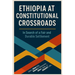 Ethiopia at Constitutional Crossroads: In Search of a Fair and Durable Settlement