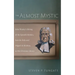The Almost Mystic: John Wesley's Editing of the Spanish Mystics, Juan de Ávila and Miguel de Molinos, in His Christian Library