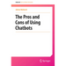 The Pros and Cons of Using Chatbots