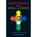 Initiation in the Aeon of the Child: The Inward Journey