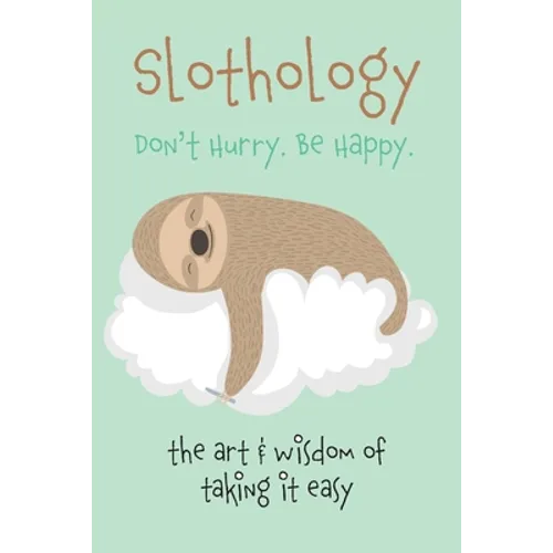 Slothology: Don't Worry. Be Happy