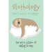 Slothology: Don't Worry. Be Happy