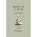 How to Listen: An Ancient Guide to Learning from Others