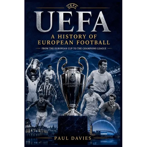 Uefa: A History of European Football