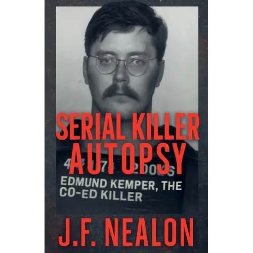 Serial Killer Autopsy: Edmund Kemper