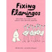 Fixing Flamingos: And Other Solutions to the World's Least Pressing Problems