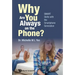 Why Are You Always on the Phone?