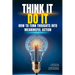 Think It, Do It: How to Turn Thoughts into Meaningful Action