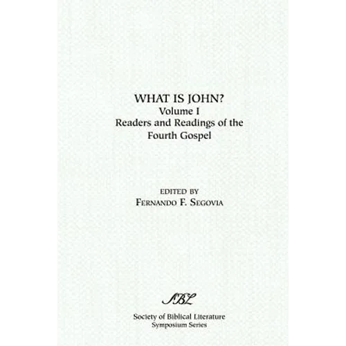 What is John? Readers and Readings in the Fourth Gospel, Vol. 1