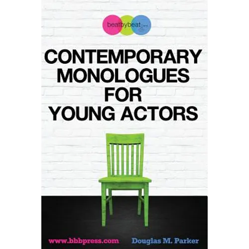 Contemporary Monologues for Young Actors: 54 High-Quality Monologues for Kids & Teens