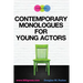 Contemporary Monologues for Young Actors: 54 High-Quality Monologues for Kids & Teens