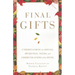 Final Gifts: Understanding the Special Awareness, Needs, and Communications of the Dying