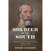 Soldier of the South: Lieutenant General Richard H. Anderson at War and Peace