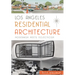 Los Angeles Residential Architecture: Modernism Meets Eclecticism