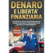 Denaro e libertà finanziaria: Le strategie più efficaci usate dai milionari per creare da zero rendite passive, manifestare ricchezza e attrarre pro