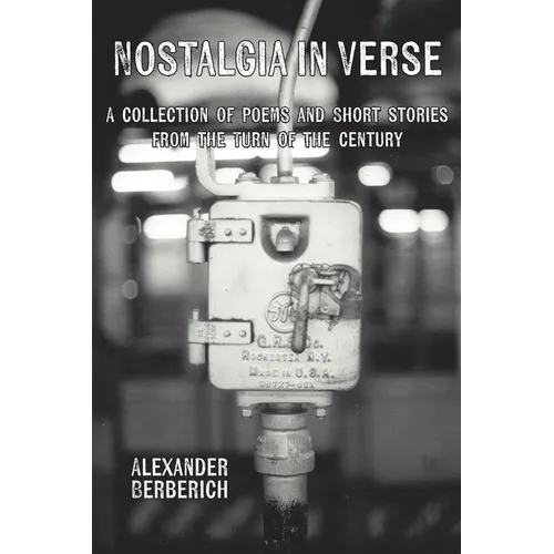 Nostalgia In Verse: A Collection of Poems and Short Stories From the Turn of the Century