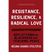 Resistance, Resilience, and Radical Love: Reflections on Blackness and Teaching Peace