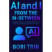 AI and I: From the In-Between