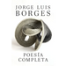 Poesía Completa / Complete Poetry Borges