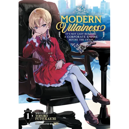 Modern Villainess: It's Not Easy Building a Corporate Empire Before the Crash (Light Novel) Vol. 1