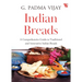 Indian Breads: A Comprehensive Guide to Traditional and Innovative Indian Breads