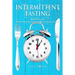 Intermittent Fasting: Built To Fast. Your True Intermittent Fasting Guide