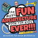 The Most Fun Architecture Book For Kids Ever: Activities for Little Architects