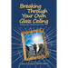 Breaking Through Your Own Glass Ceiling: Embracing a Full-Hearted Life
