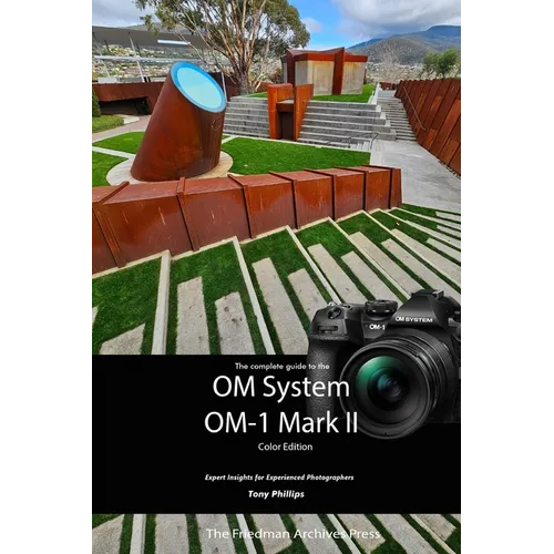The Complete Guide to the OM System OM-1 Mark II (Color Edition)