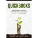 QuickBooks: A Basic Guide to Learn the Principles of Bookkeeping and Accounting for Beginners
